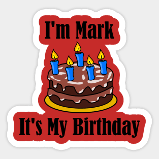 I'm Mark It's My Birthday - Funny Joke Sticker